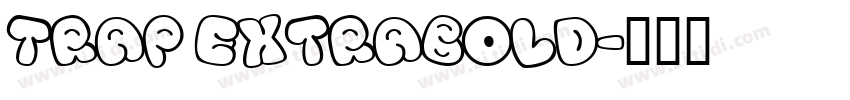 Trap ExtraBold字体转换